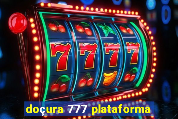 doçura 777 plataforma